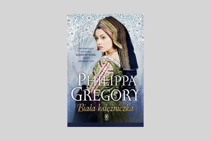 Biała róża Yorków. „Biała księżniczka” Philippa Gregory