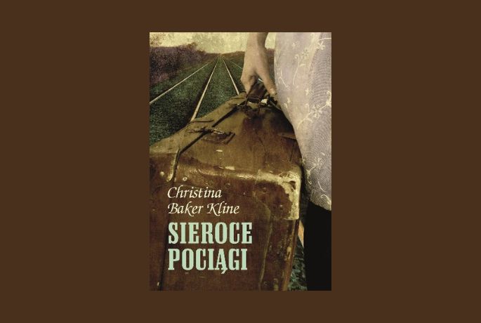 Obiecajmy sobie coś. Że się odnajdziemy. „Sieroce pociągi” Christina Baker Kline