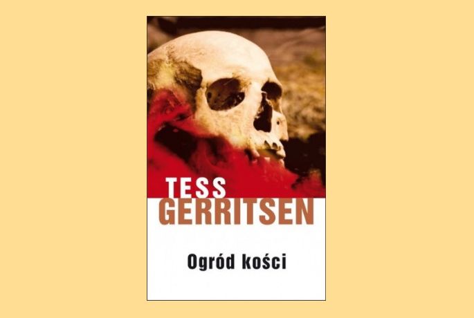 „Ogród kości” Tess Gerritsen.