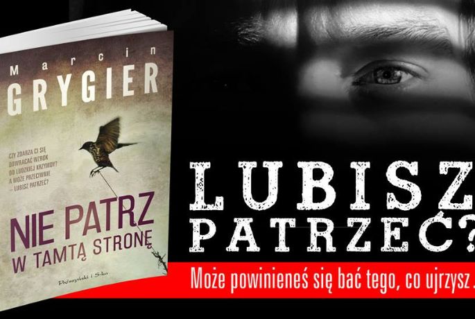 Przerażający debiut, czyli „Nie patrz w tamtą stronę” Marcina Grygiera