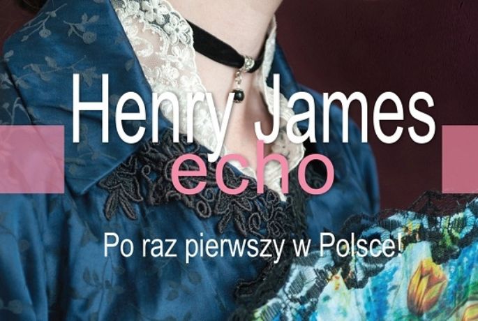 „Echo” Henry’ego James’a . Przypomniałam sobie, za co kocham klasykę!