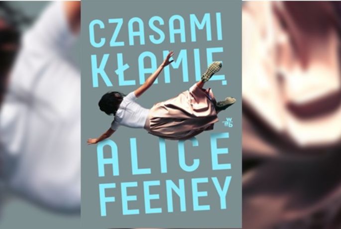 Czasami kłamię, Alice Feeney. Czy kłamstwo ma krótkie nogi? PRZEDPREMIEROWO.