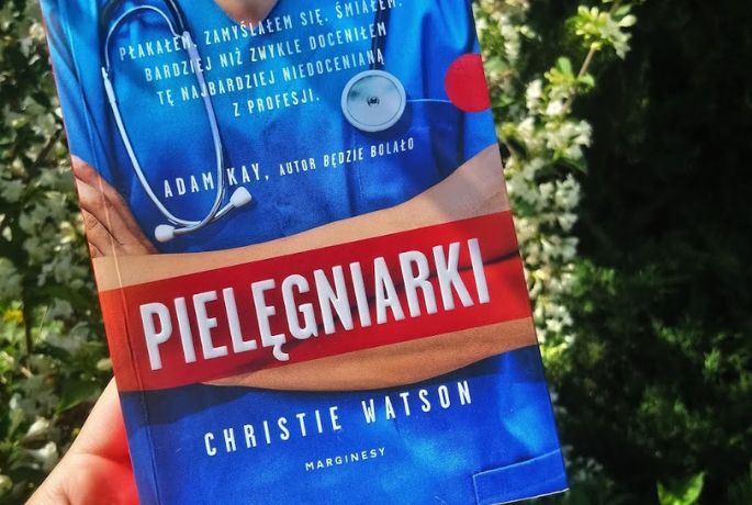 Jak wygląda praca w szpitalu? | Christie Watson „Pielęgniarki. Sceny ze szpitalnego życia”.