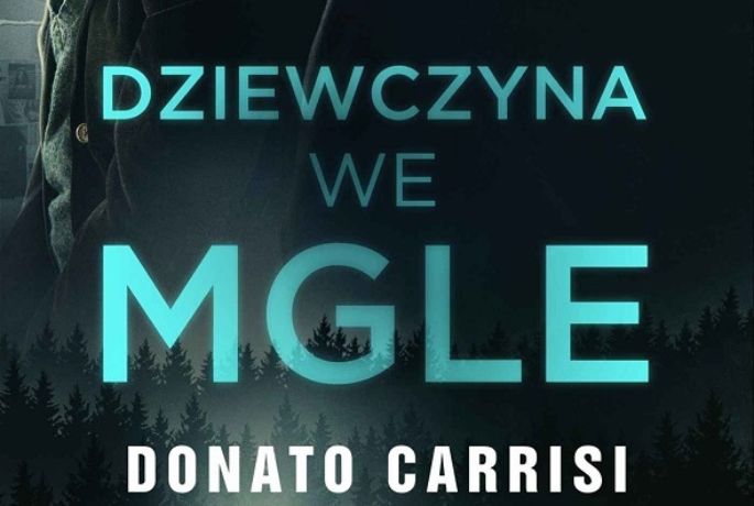 „Dziewczyna we mgle” Donato Carrisi | Odnajdziesz mnie?