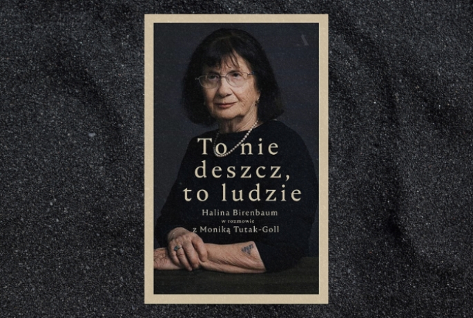 Tragiczne wspomnienia | Helena Birenbaum, Monika Tutak-Goll „To nie deszcz, to ludzie”