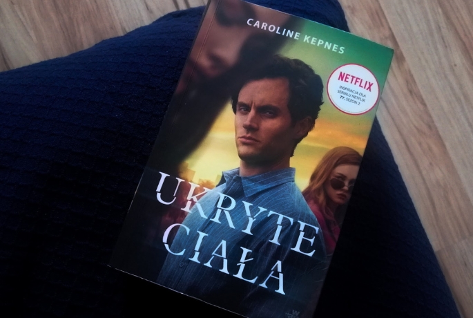 Podrywów ciąg dalszy – jak skutecznie doprowadzić związek do szczęśliwego finału (nie) radzi Joe Goldberg | Caroline Kepnes „Ukryte ciała”