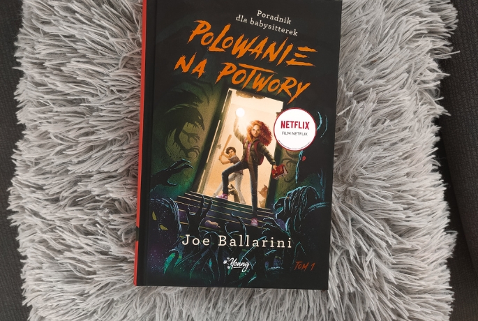 Joe Ballarini „Polowanie na potwory. Poradnik dla babysitterek”