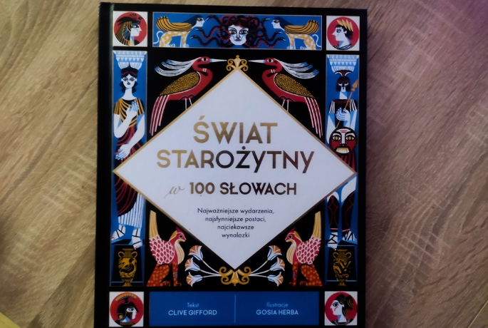 Clive Gifford „Świat starożytny w 100 słowach. Najważniejsze wydarzenia, najsłynniejsze postaci, najciekawsze wynalazki”