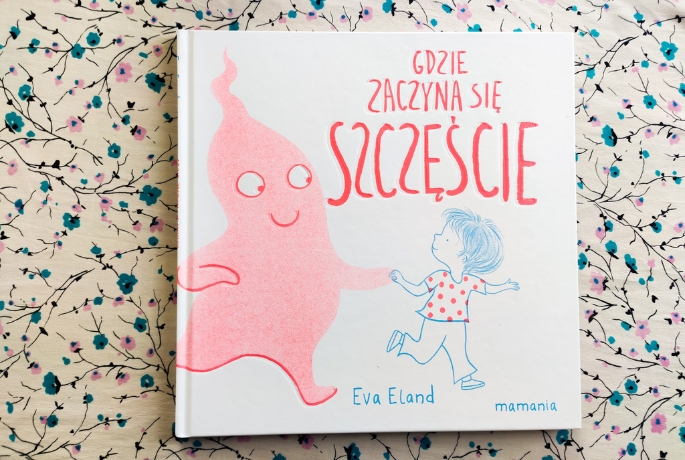 Eva Eland „Gdzie zaczyna się szczęście”