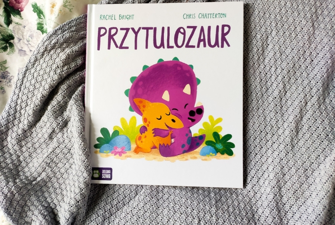 Rachel Bright „Przytulozaur”