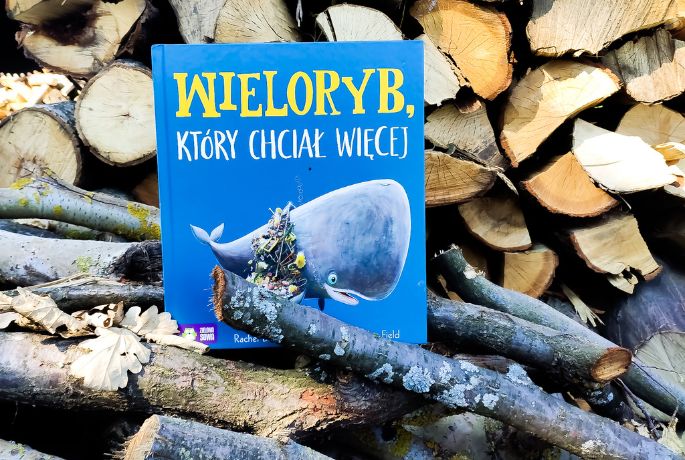 Rachel Bright „Wieloryb, który chciał więcej”