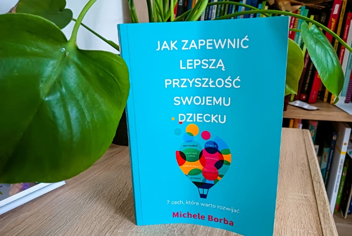 Jak zapewnić lepszą przyszłość swojemu dziecku – Michele Borba