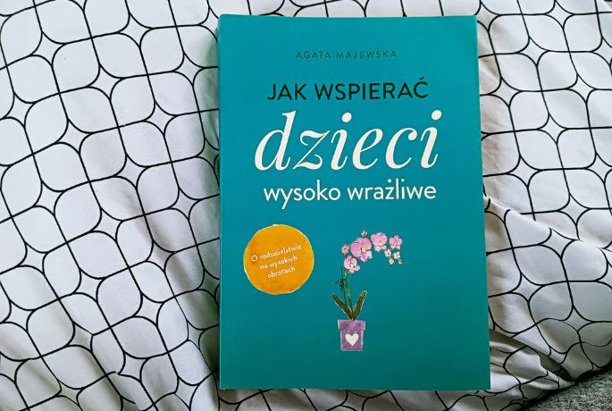 Jak wpierać dziecko wysoko wrażliwe – Agata Majewska